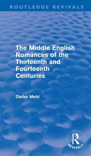 Middle English Romances of the Thirteenth and Fourteenth Centuries (Routledge Revivals)