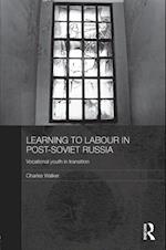 Learning to Labour in Post-Soviet Russia