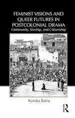 Feminist Visions and Queer Futures in Postcolonial Drama
