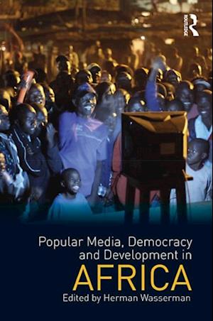 Popular Media, Democracy and Development in Africa