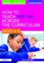 How to Teach Writing Across the Curriculum: Ages 6-8