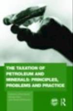 Taxation of Petroleum and Minerals: Principles, Problems and Practice