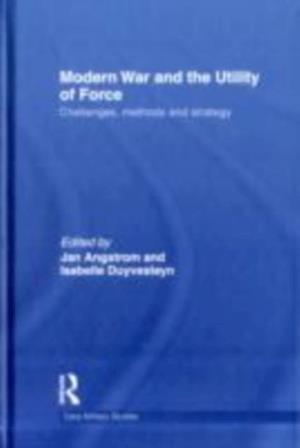 Modern War and the Utility of Force