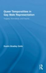 Queer Temporalities in Gay Male Representation