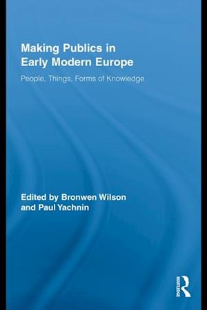 Making Publics in Early Modern Europe