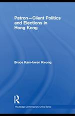 Patron-Client Politics and Elections in Hong Kong