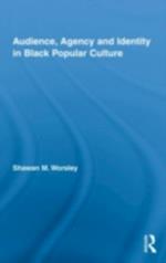 Audience, Agency and Identity in Black Popular Culture