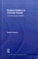 Radical Politics in Colonial Punjab