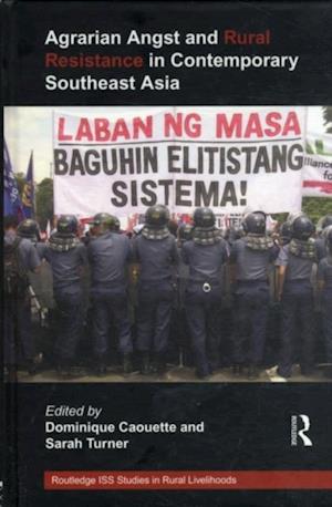 Agrarian Angst and Rural Resistance in Contemporary Southeast Asia