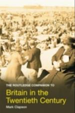 Routledge Companion to Britain in the Twentieth Century