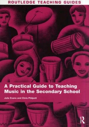 Practical Guide to Teaching Music in the Secondary School