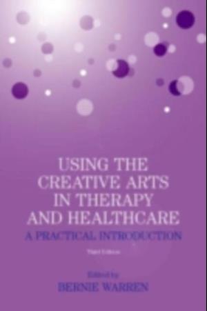 Using the Creative Arts in Therapy and Healthcare