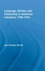 Language, Gender, and Citizenship in American Literature, 1789-1919