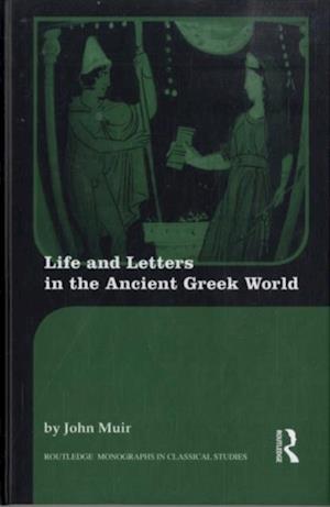 Life and Letters in the Ancient Greek World