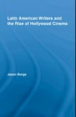 Latin American Writers and the Rise of Hollywood Cinema