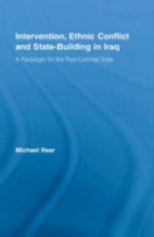 Intervention, Ethnic Conflict and State-Building in Iraq