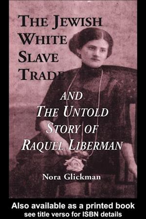 Jewish White Slave Trade and the Untold Story of Raquel Liberman