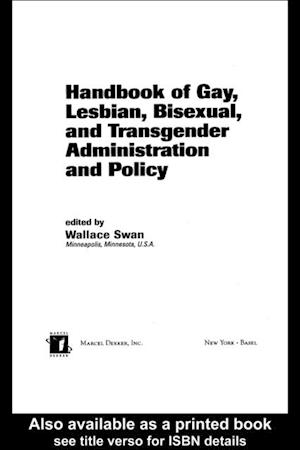 Handbook of Gay, Lesbian, Bisexual, and Transgender Administration and Policy