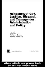 Handbook of Gay, Lesbian, Bisexual, and Transgender Administration and Policy