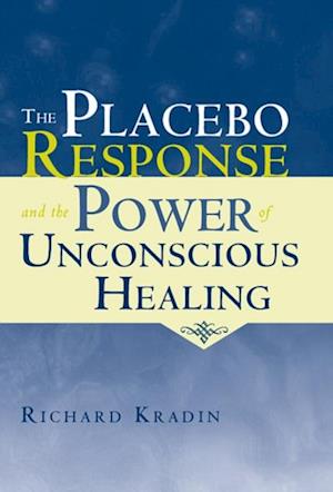 Placebo Response and the Power of Unconscious Healing