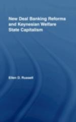 New Deal Banking Reforms and Keynesian Welfare State Capitalism