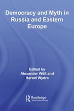 Democracy and Myth in Russia and Eastern Europe