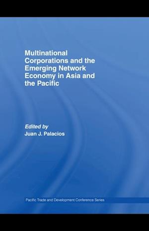 Multinational Corporations and the Emerging Network Economy in Asia and the Pacific