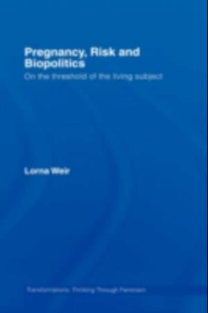 Pregnancy, Risk and Biopolitics