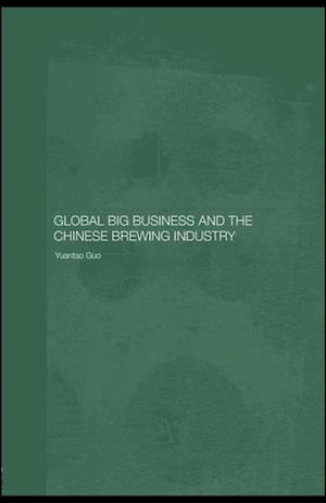 Global Big Business and the Chinese Brewing Industry