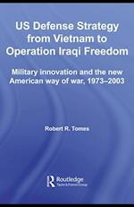 US Defence Strategy from Vietnam to Operation Iraqi Freedom