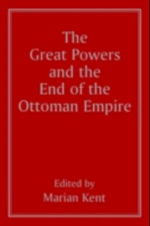 Great Powers and the End of the Ottoman Empire