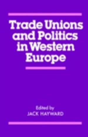 Trade Unions and Politics in Western Europe