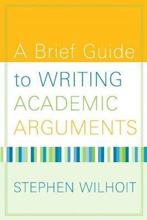 Brief Guide to Writing Academic Arguments, A