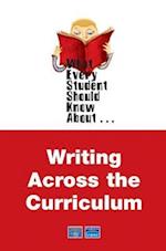 What Every Student Should Know About Writing Across the Curriculum