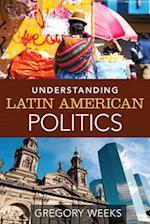 Understanding Latin American Politics