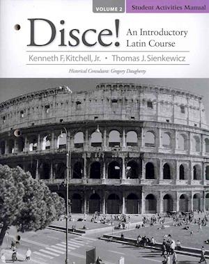 Student Activities Manual for Disce! An Introductory Latin Course, Volume 2