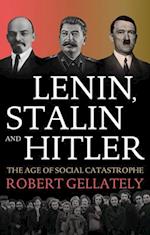 Lenin, Stalin and Hitler The Age of Social Catastrophe