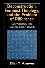 Deconstruction, Feminist Theology, and the Problem of Difference