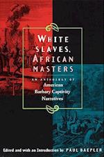 White Slaves, African Masters – An Anthology of American Barbary Captivity Narratives
