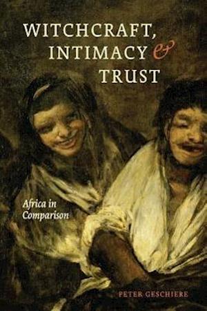 Witchcraft, Intimacy, and Trust – Africa in Comparison