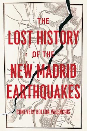 Lost History of the New Madrid Earthquakes