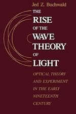 The Rise of the Wave Theory of Light