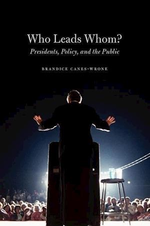 Who Leads Whom? – Presidents, Policy, and the Public