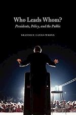 Who Leads Whom? – Presidents, Policy, and the Public