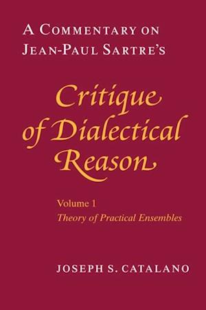 Commentary on Jean-Paul Sartre's Critique of Dialectical Reason, Volume 1, Theory of Practical Ensembles