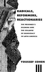 Radicals, Reformers, and Reactionaries