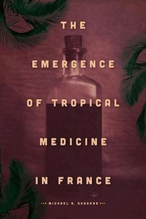The Emergence of Tropical Medicine in France