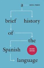 A Brief History of the Spanish Language – Second Edition