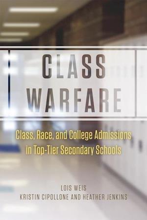 Class Warfare – Class, Race, and College Admissions in Top–Tier Secondary Schools