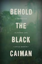 Behold the Black Caiman – A Chronicle of Ayoreo Life